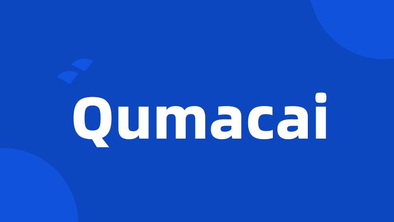 Qumacai