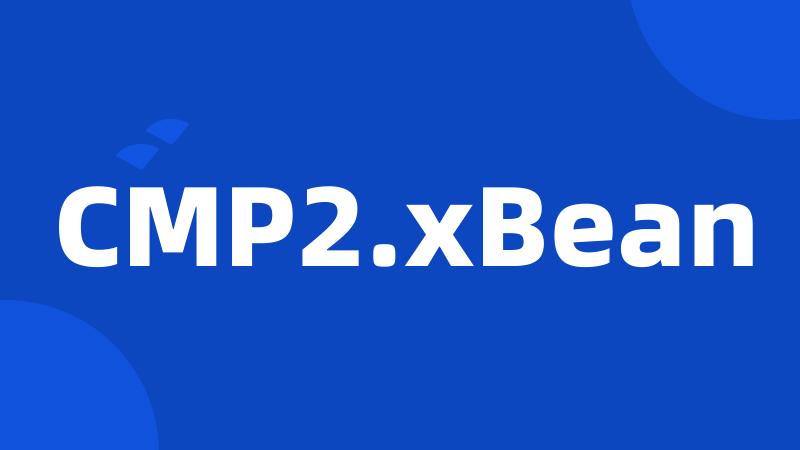 CMP2.xBean