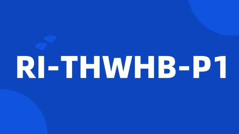 RI-THWHB-P1