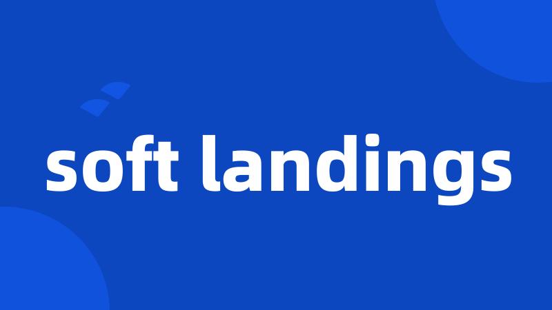 soft landings