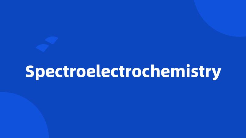 Spectroelectrochemistry