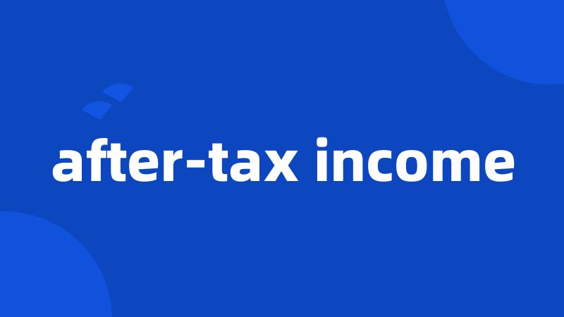 after-tax income