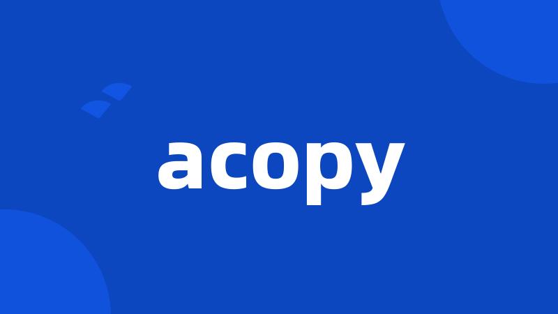 acopy