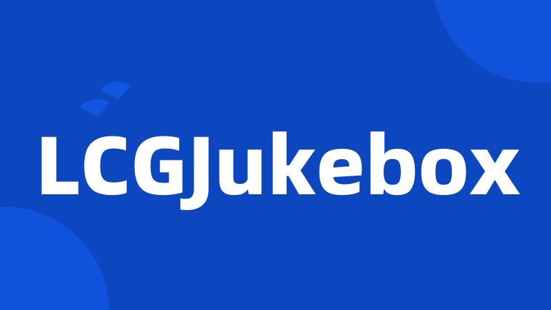 LCGJukebox