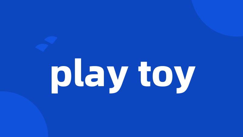 play toy