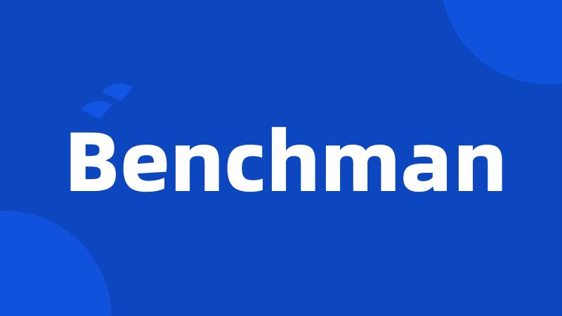 Benchman