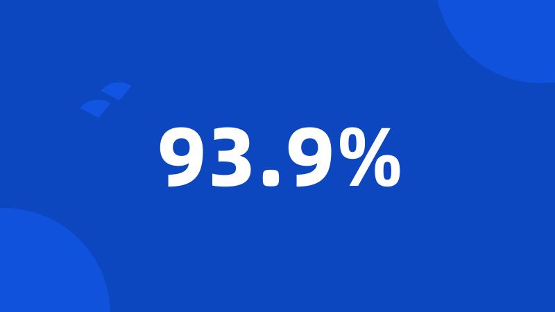 93.9%
