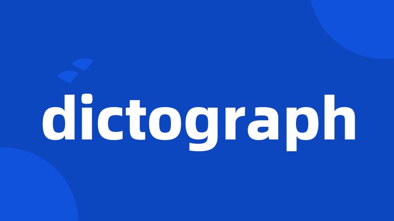 dictograph