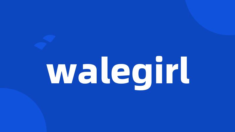 walegirl