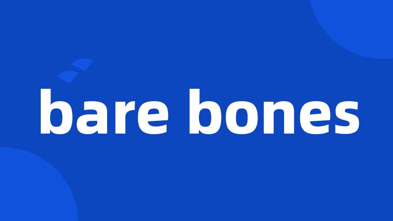 bare bones