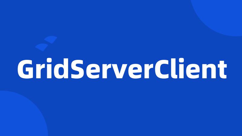 GridServerClient
