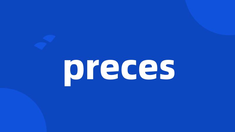 preces