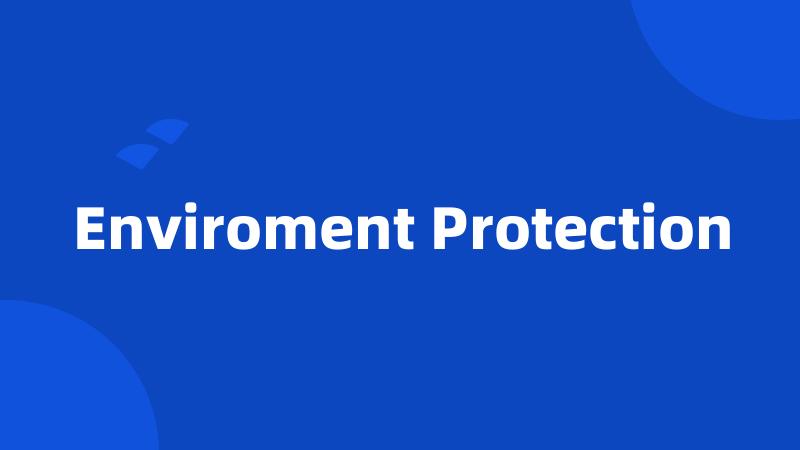 Enviroment Protection