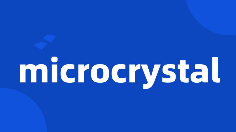 microcrystal