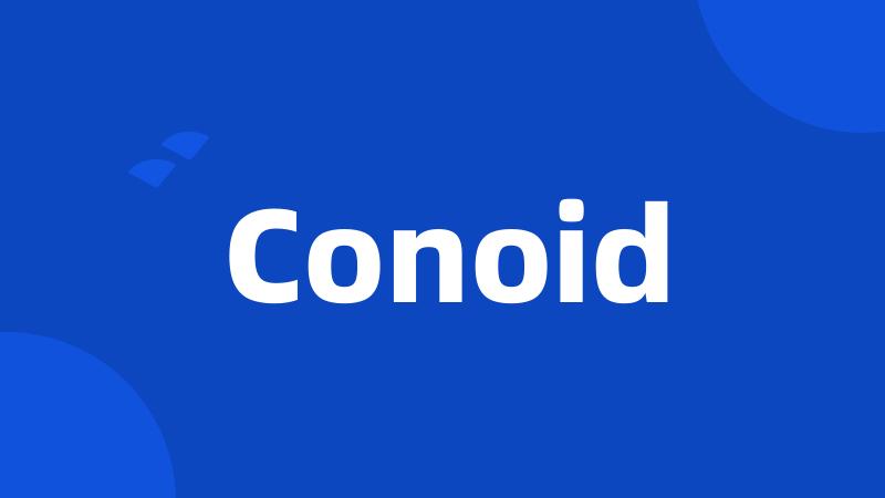 Conoid