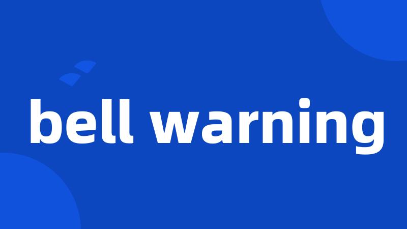 bell warning