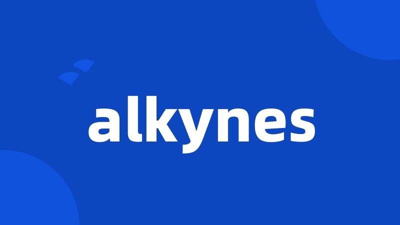 alkynes