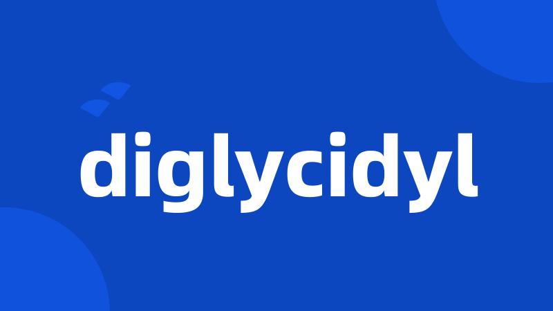 diglycidyl