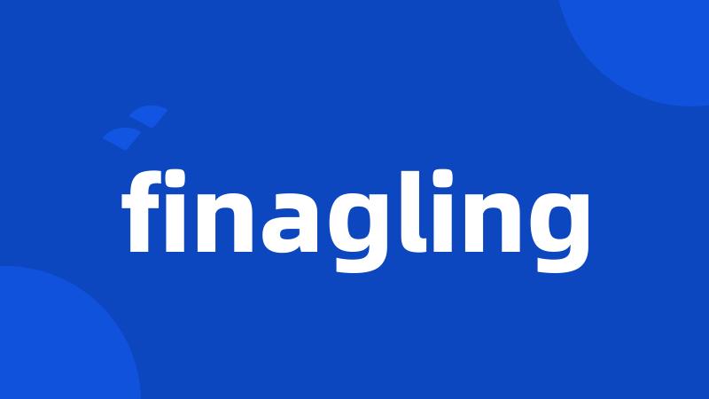 finagling