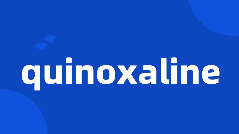 quinoxaline