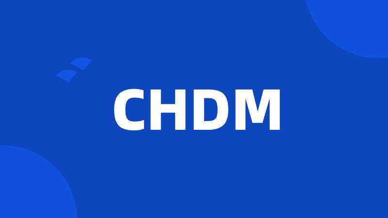 CHDM