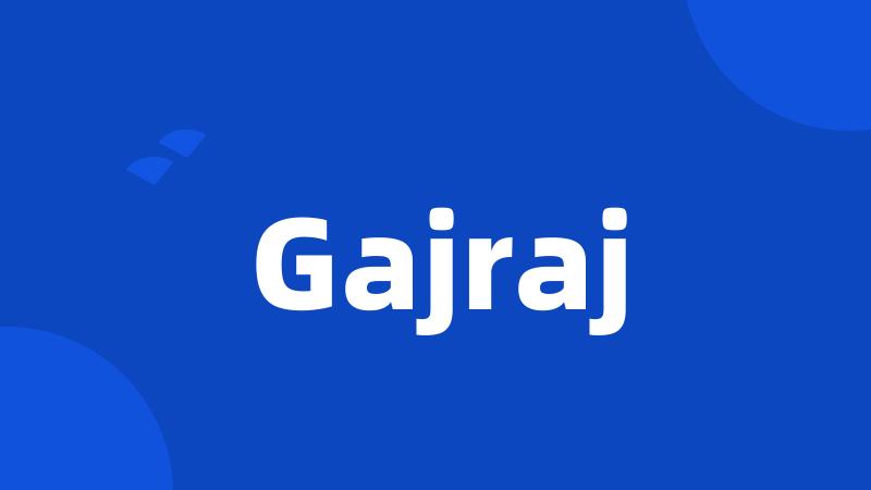 Gajraj