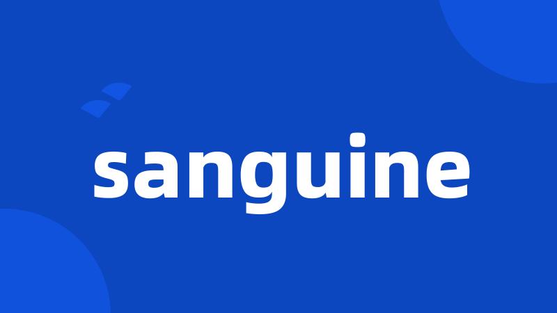 sanguine