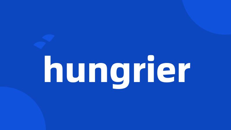 hungrier