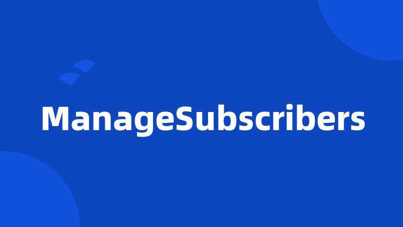 ManageSubscribers