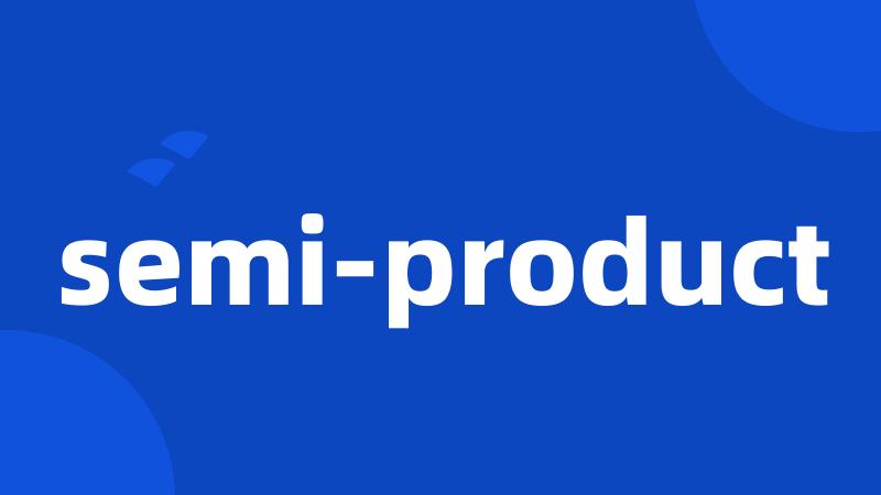 semi-product