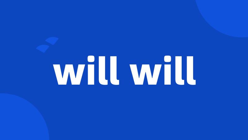 will will