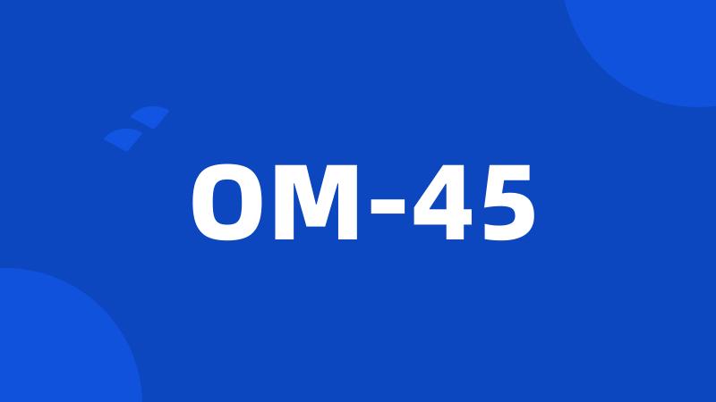 OM-45