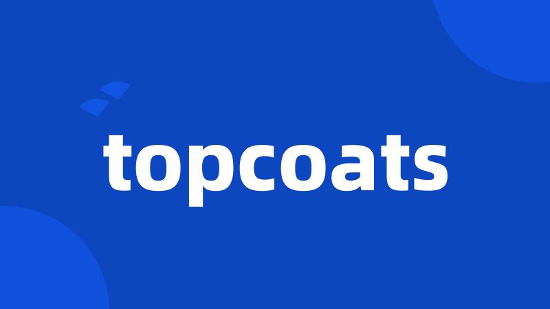 topcoats