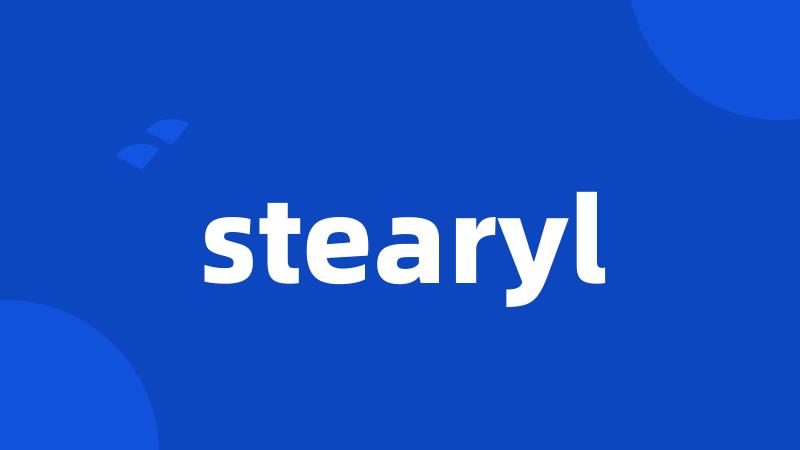 stearyl