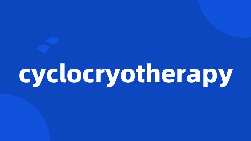 cyclocryotherapy