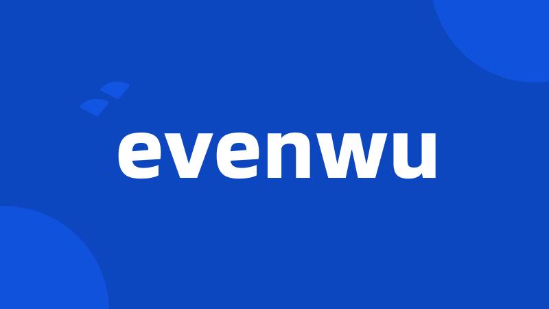 evenwu