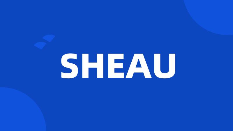 SHEAU