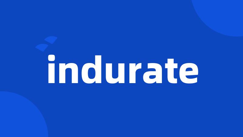 indurate