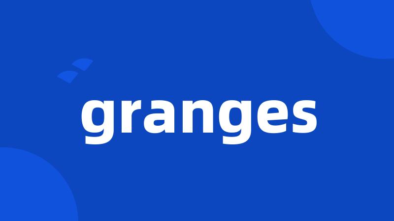 granges