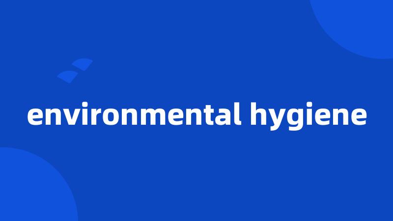 environmental hygiene