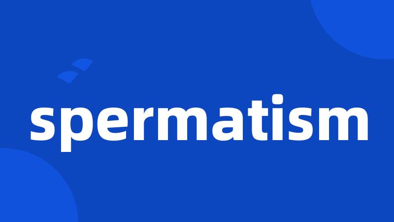 spermatism