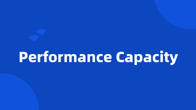 Performance Capacity