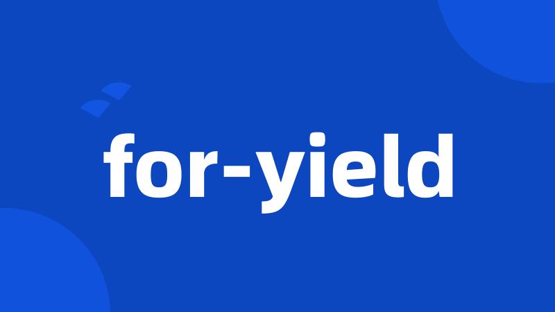 for-yield