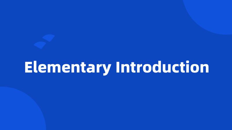 Elementary Introduction