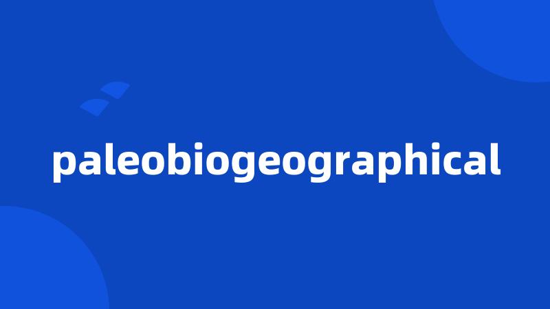 paleobiogeographical