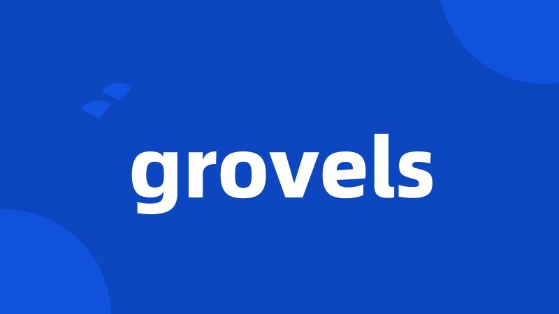 grovels
