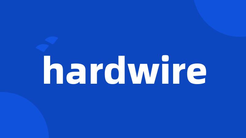 hardwire