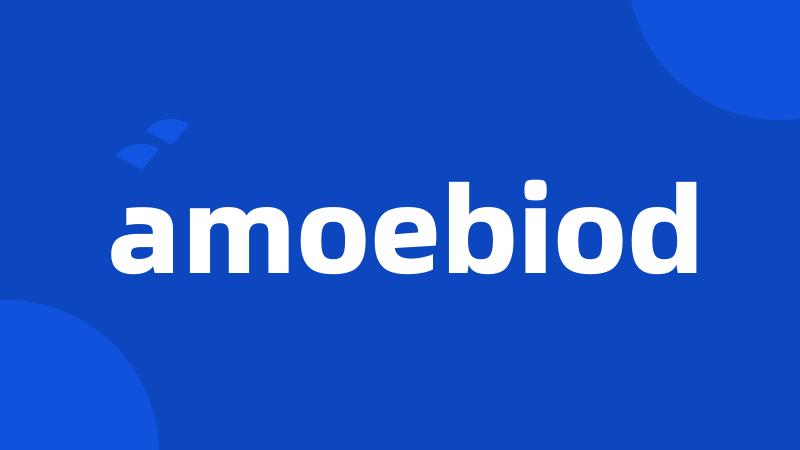 amoebiod