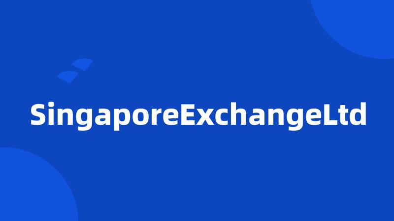 SingaporeExchangeLtd