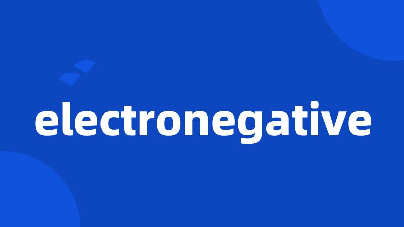 electronegative